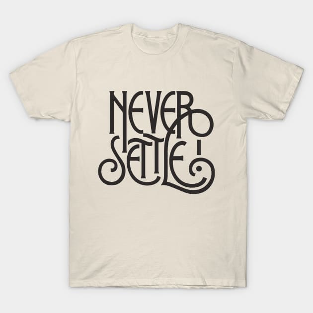 Never Settle T-Shirt by noviajonatan